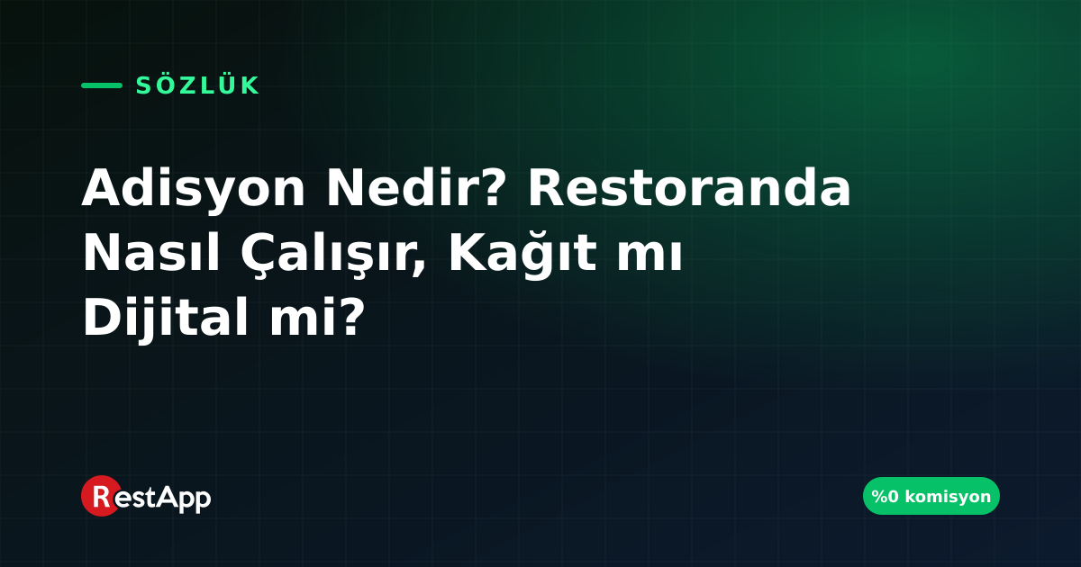 Adisyon Nedir? Restoranda Nasıl Çalışır, Kağıt mı Dijital mi?