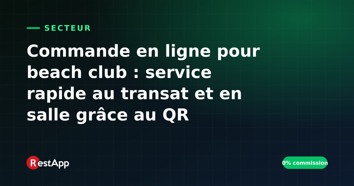Commande en ligne pour beach club : service rapide au transat et en salle grâce au QR
