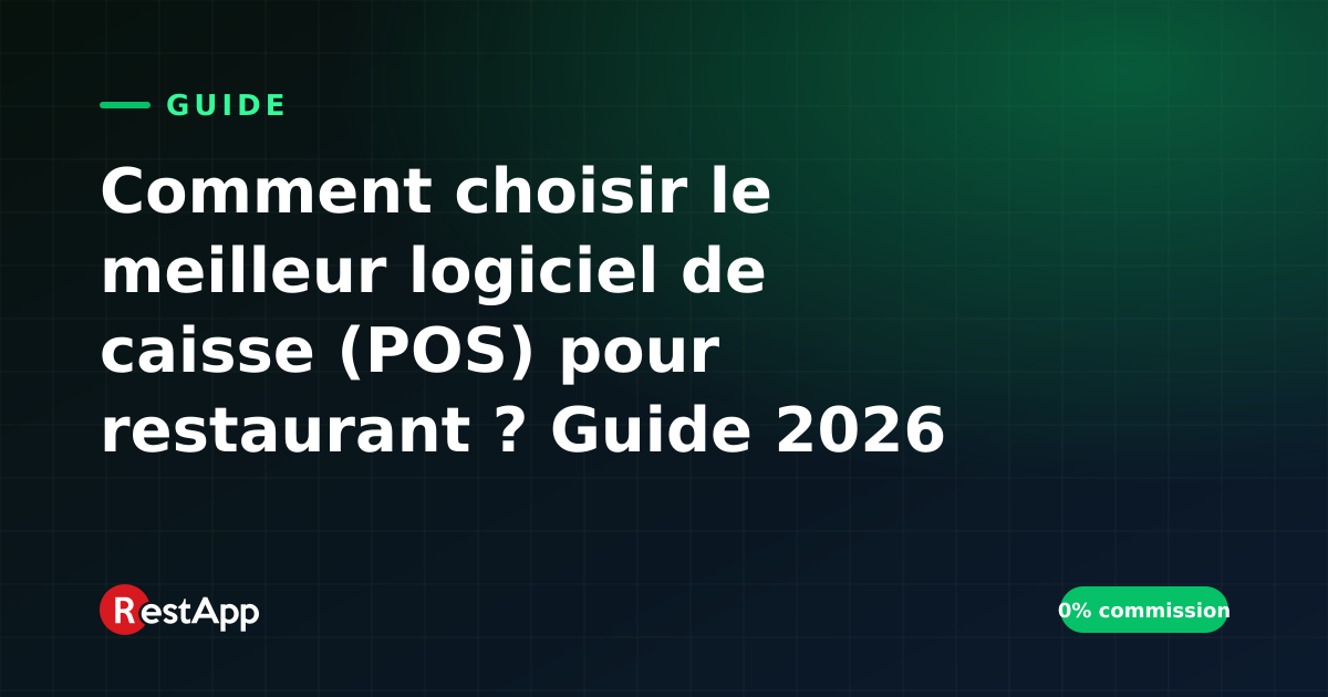 Comment choisir le meilleur logiciel de caisse (POS) pour restaurant ? Guide 2026