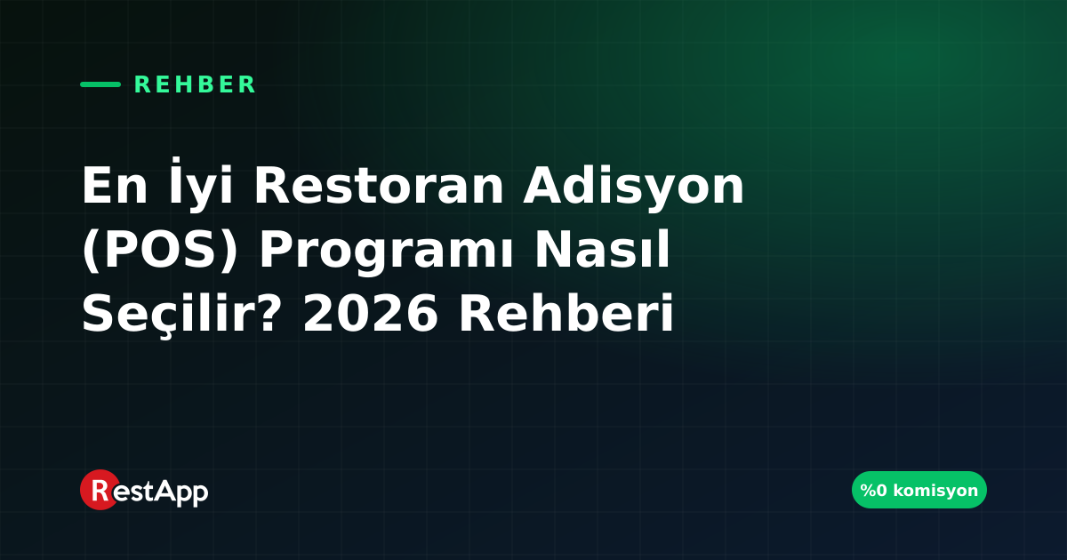 En İyi Restoran Adisyon (POS) Programı Nasıl Seçilir? 2026 Rehberi