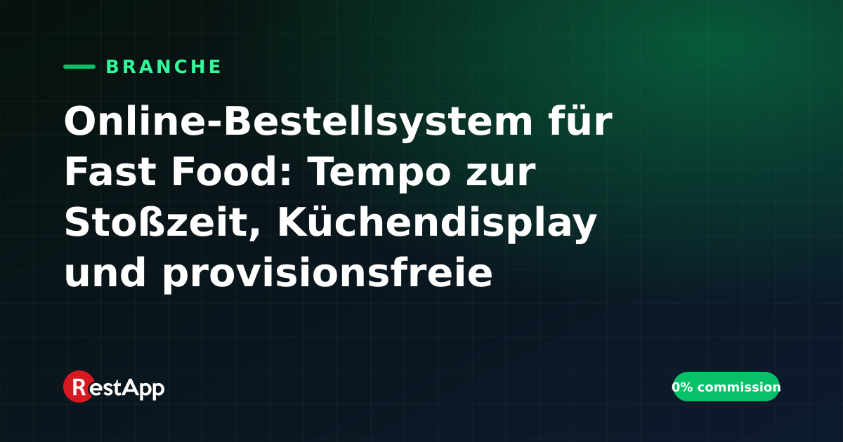 Online-Bestellsystem für Fast Food: Tempo zur Stoßzeit, Küchendisplay und provisionsfreie Lieferung