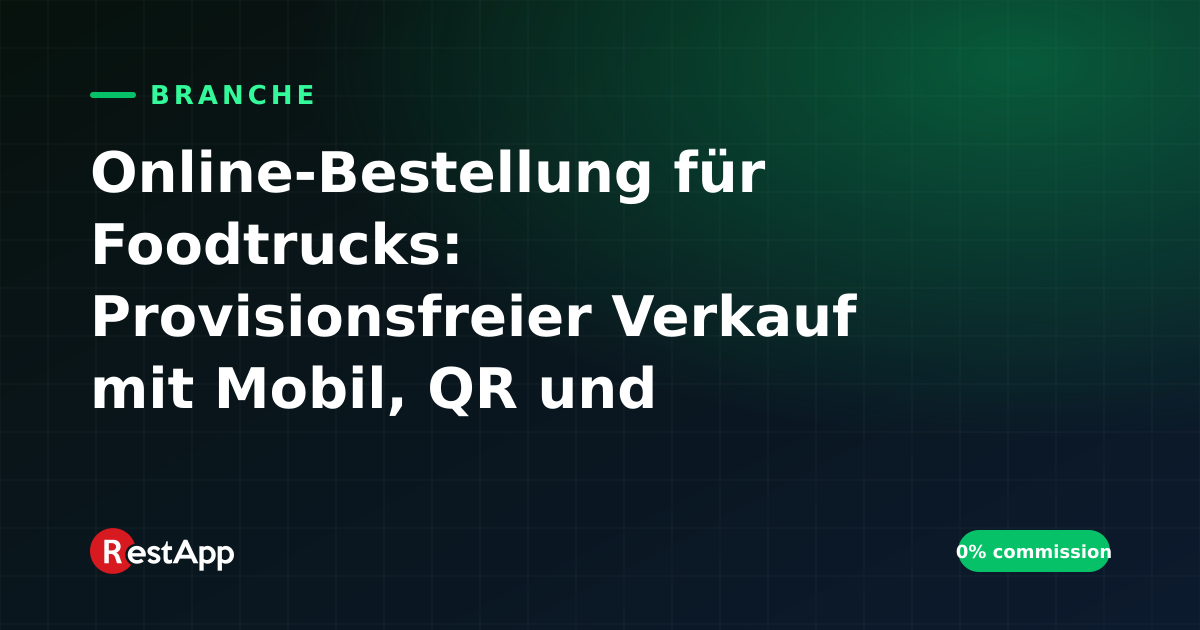 Online-Bestellung für Foodtrucks: Provisionsfreier Verkauf mit Mobil, QR und Warteschlangenmanagement