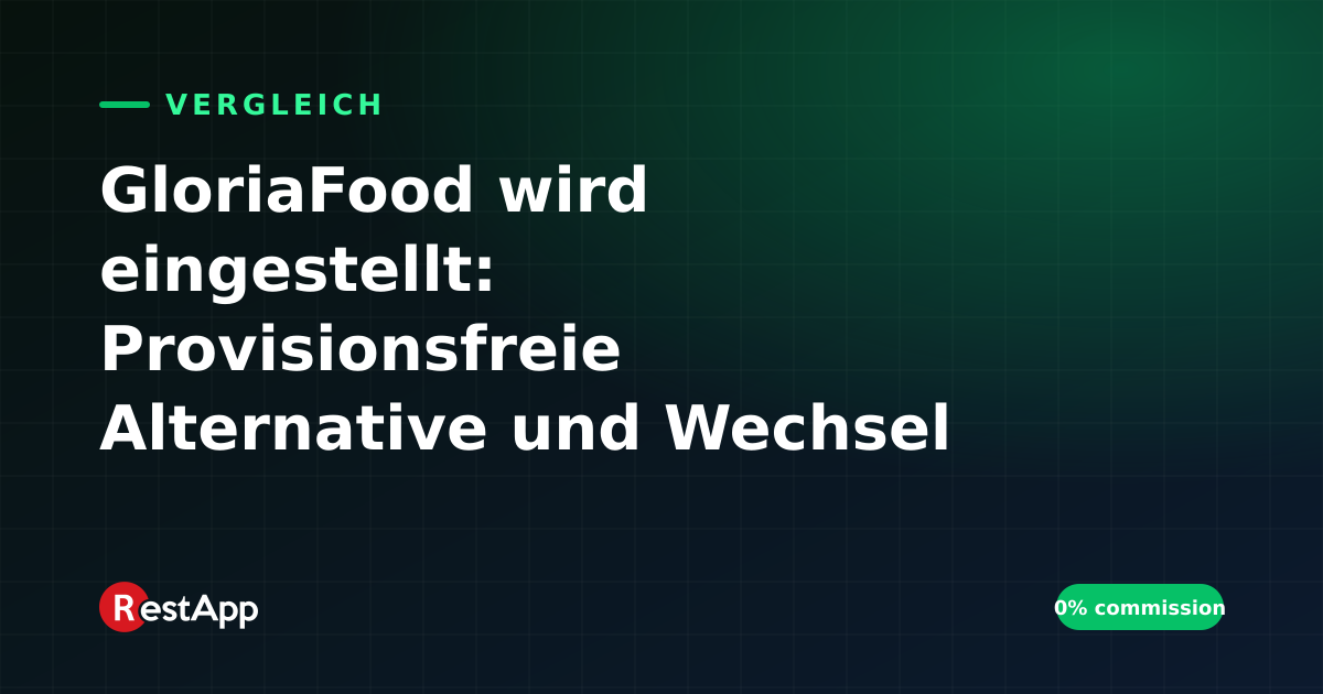 GloriaFood wird eingestellt: Provisionsfreie Alternative und Wechsel zu RestApp
