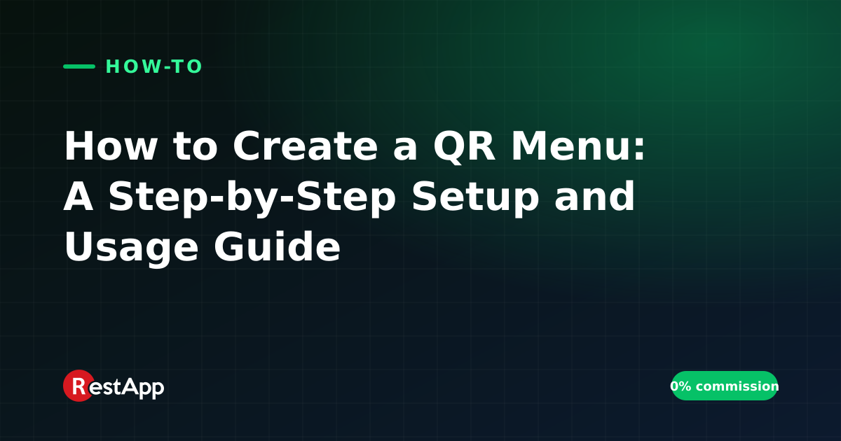 How to Create a QR Menu: A Step-by-Step Setup and Usage Guide