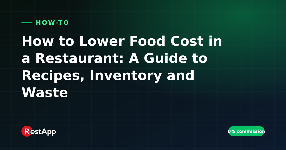 How to Lower Food Cost in a Restaurant: A Guide to Recipes, Inventory and Waste