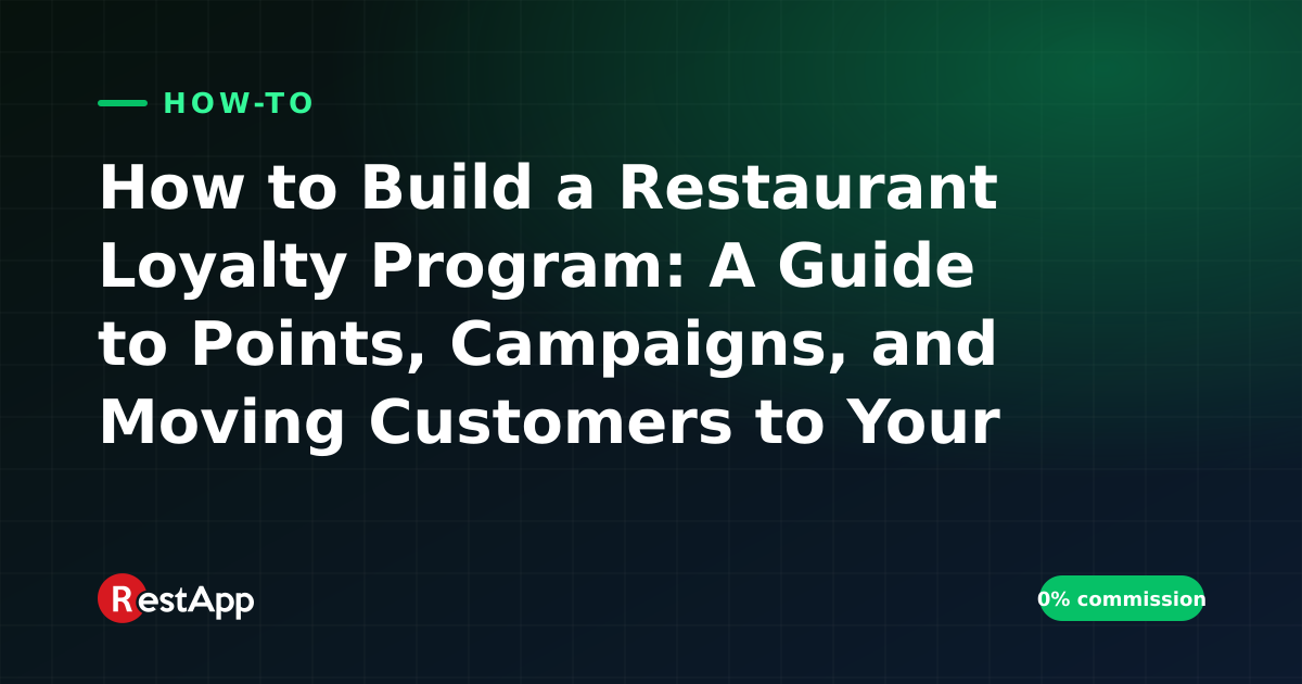 How to Build a Restaurant Loyalty Program: A Guide to Points, Campaigns, and Moving Customers to Your Own Channel