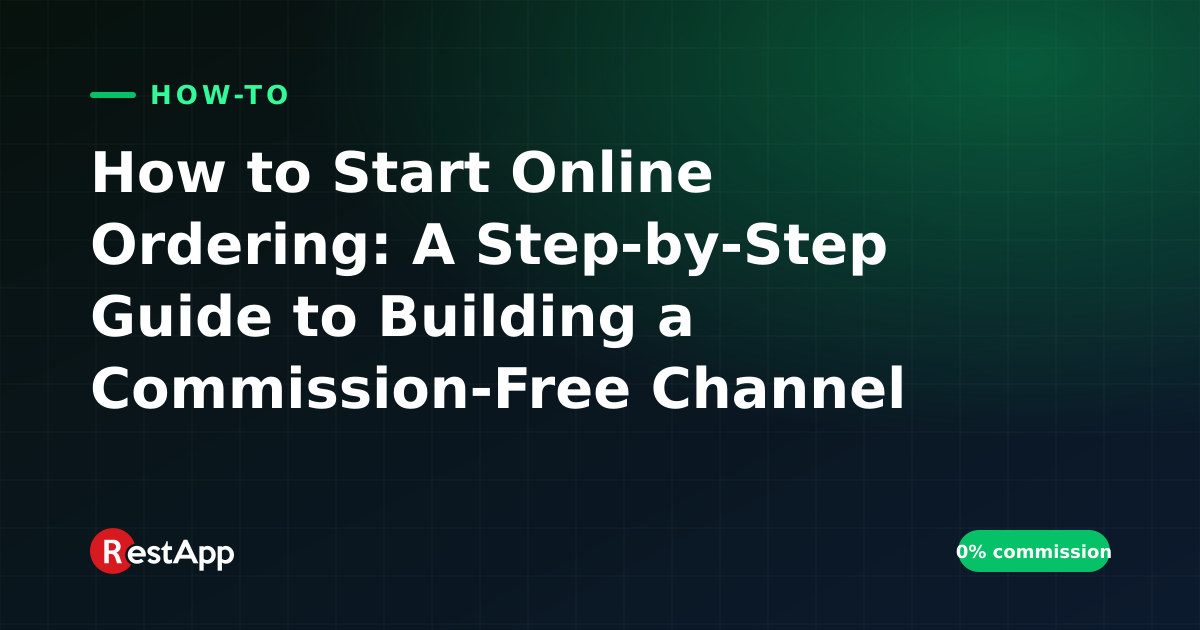 How to Start Online Ordering: A Step-by-Step Guide to Building a Commission-Free Channel From Scratch