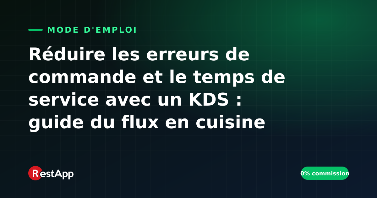 Réduire les erreurs de commande et le temps de service avec un KDS : guide du flux en cuisine
