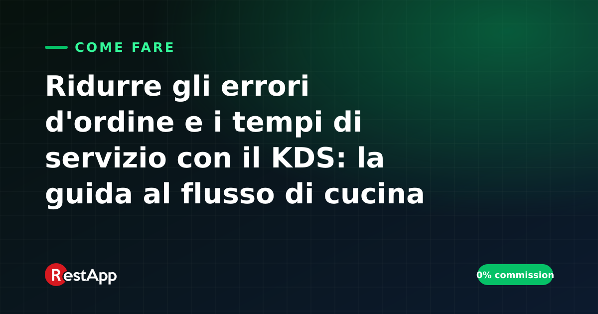Ridurre gli errori d'ordine e i tempi di servizio con il KDS: la guida al flusso di cucina