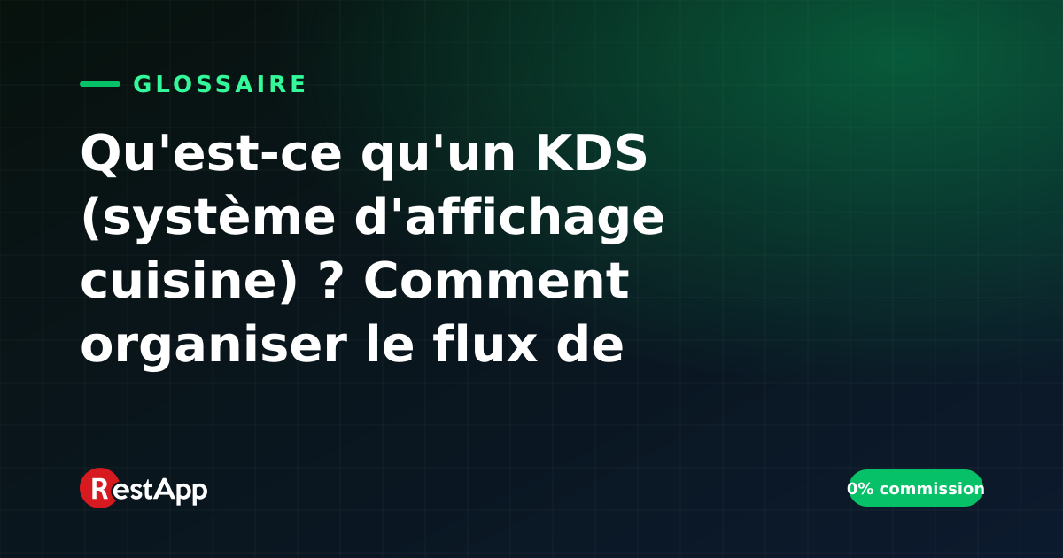 Qu'est-ce qu'un KDS (système d'affichage cuisine) ? Comment organiser le flux de commandes en cuisine