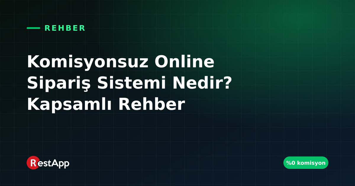 Komisyonsuz Online Sipariş Sistemi Nedir? Kapsamlı Rehber