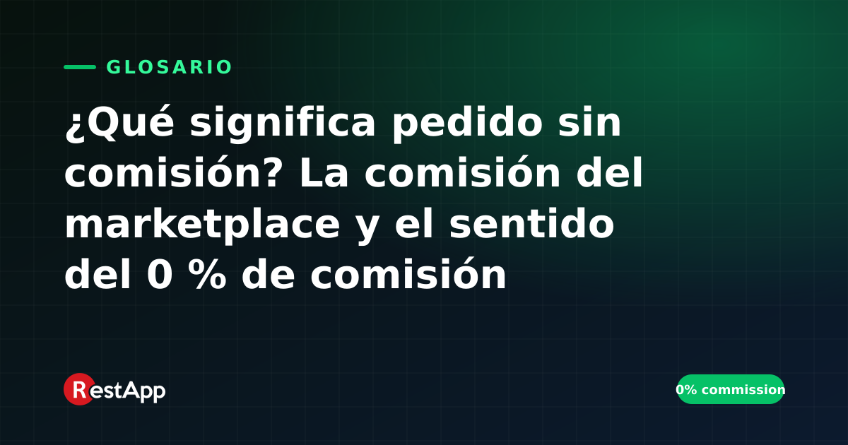 ¿Qué significa pedido sin comisión? La comisión del marketplace y el sentido del 0 % de comisión
