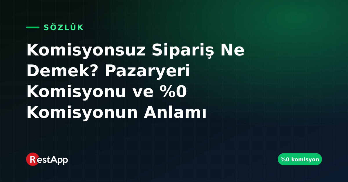 Komisyonsuz Sipariş Ne Demek? Pazaryeri Komisyonu ve %0 Komisyonun Anlamı
