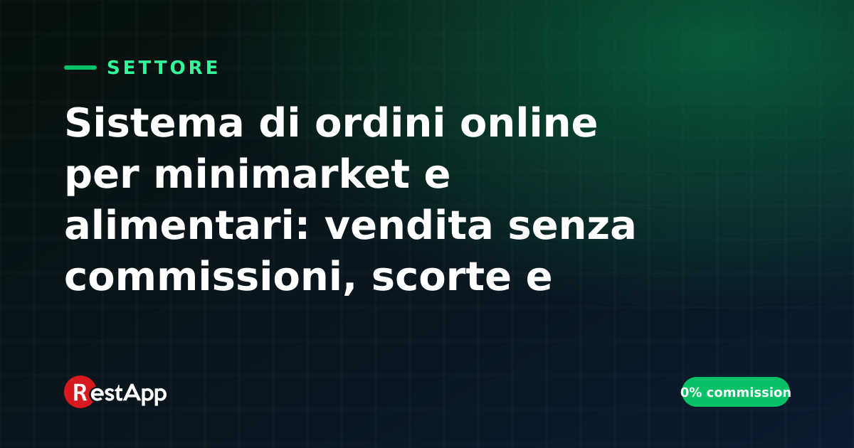 Sistema di ordini online per minimarket e alimentari: vendita senza commissioni, scorte e consegna