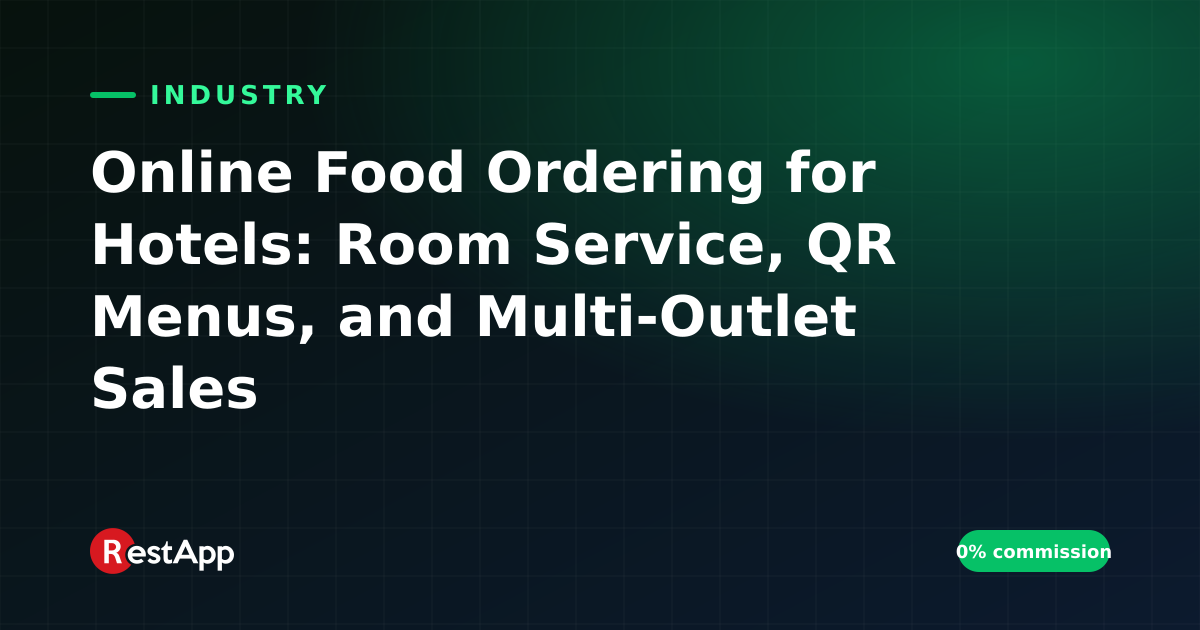 Online Food Ordering for Hotels: Room Service, QR Menus, and Multi-Outlet Sales