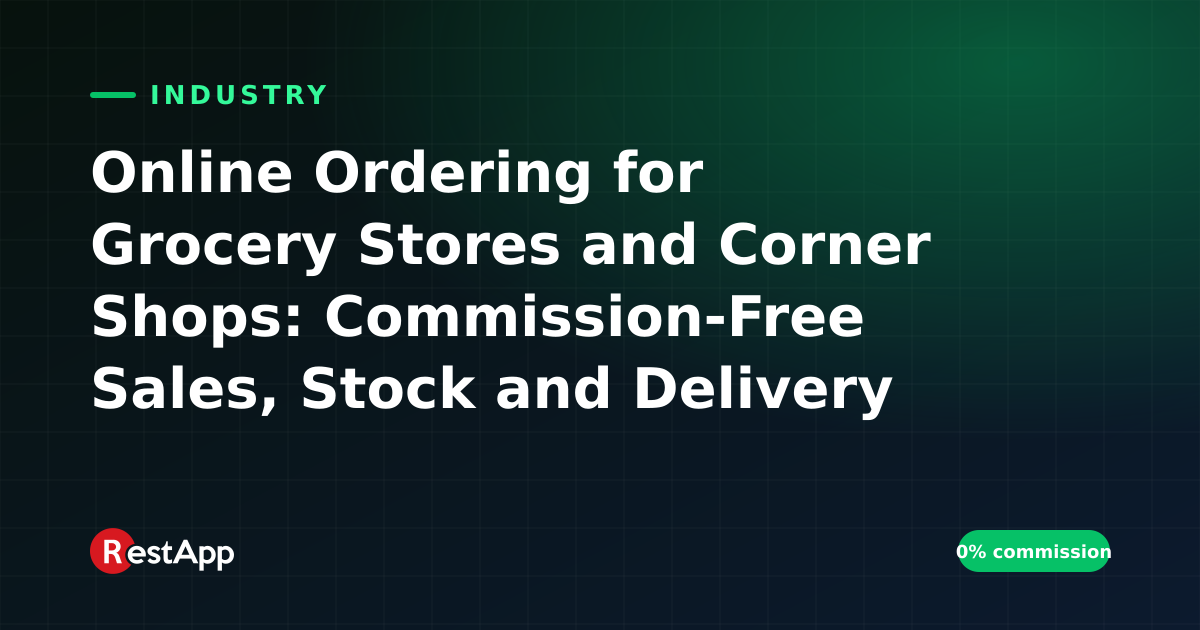Online Ordering for Grocery Stores and Corner Shops: Commission-Free Sales, Stock and Delivery