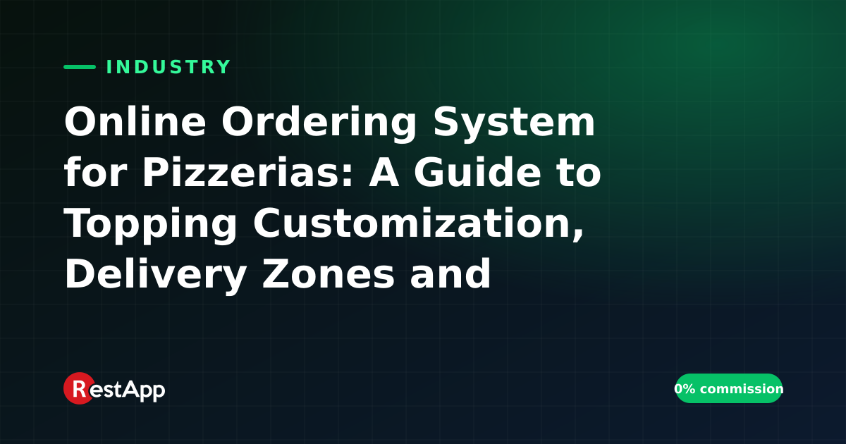 Online Ordering System for Pizzerias: A Guide to Topping Customization, Delivery Zones and Promotions
