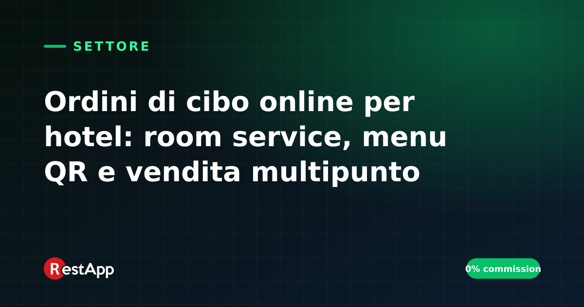 Ordini di cibo online per hotel: room service, menu QR e vendita multipunto
