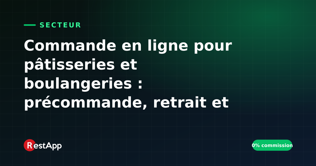 Commande en ligne pour pâtisseries et boulangeries : précommande, retrait et ventes des jours spéciaux