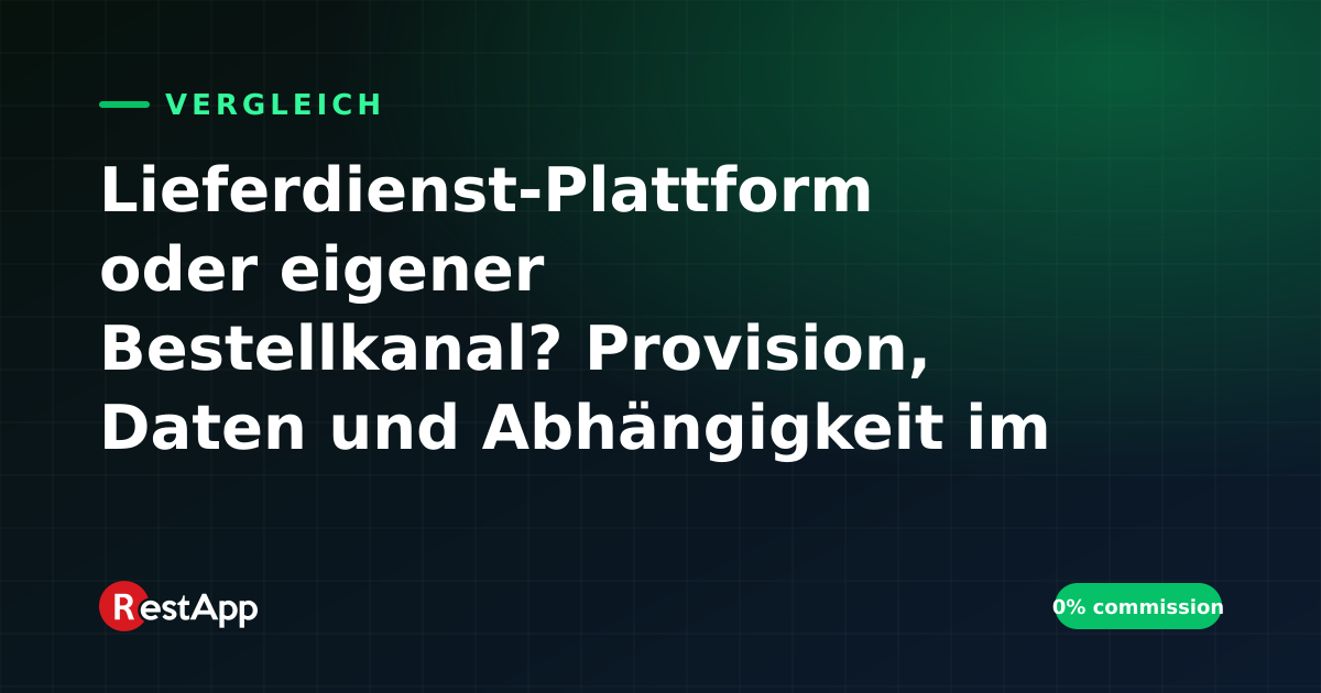 Lieferdienst-Plattform oder eigener Bestellkanal? Provision, Daten und Abhängigkeit im Vergleich