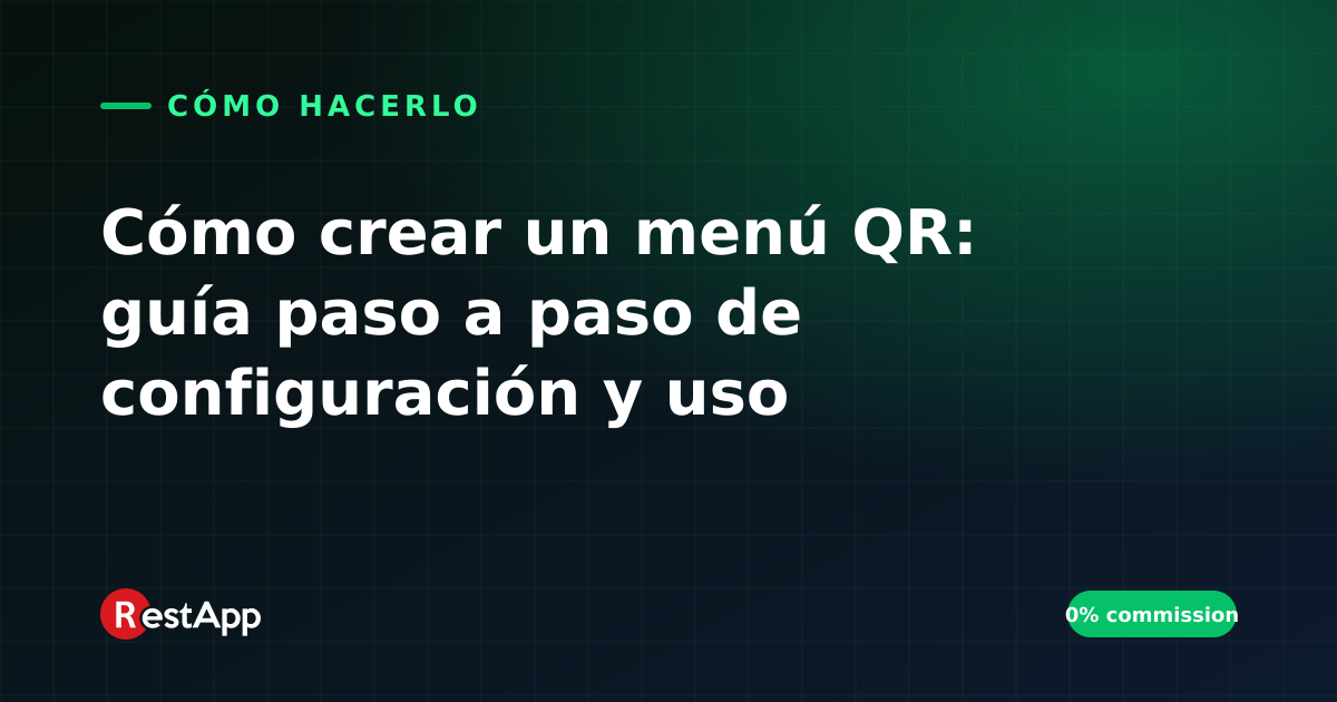 Cómo crear un menú QR: guía paso a paso de configuración y uso