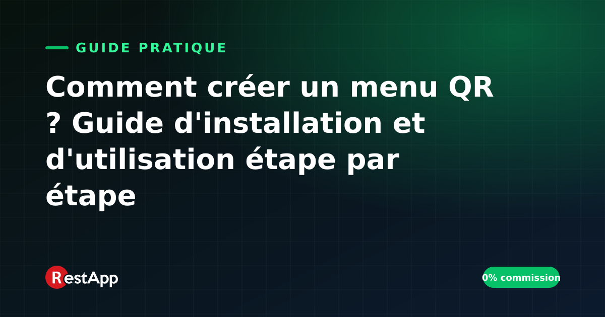 Comment créer un menu QR ? Guide d'installation et d'utilisation étape par étape
