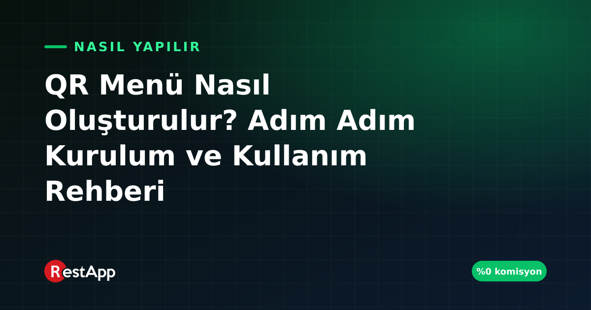 QR Menü Nasıl Oluşturulur? Adım Adım Kurulum ve Kullanım Rehberi