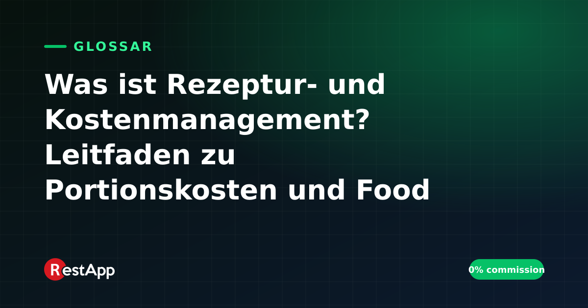 Was ist Rezeptur- und Kostenmanagement? Leitfaden zu Portionskosten und Food Cost