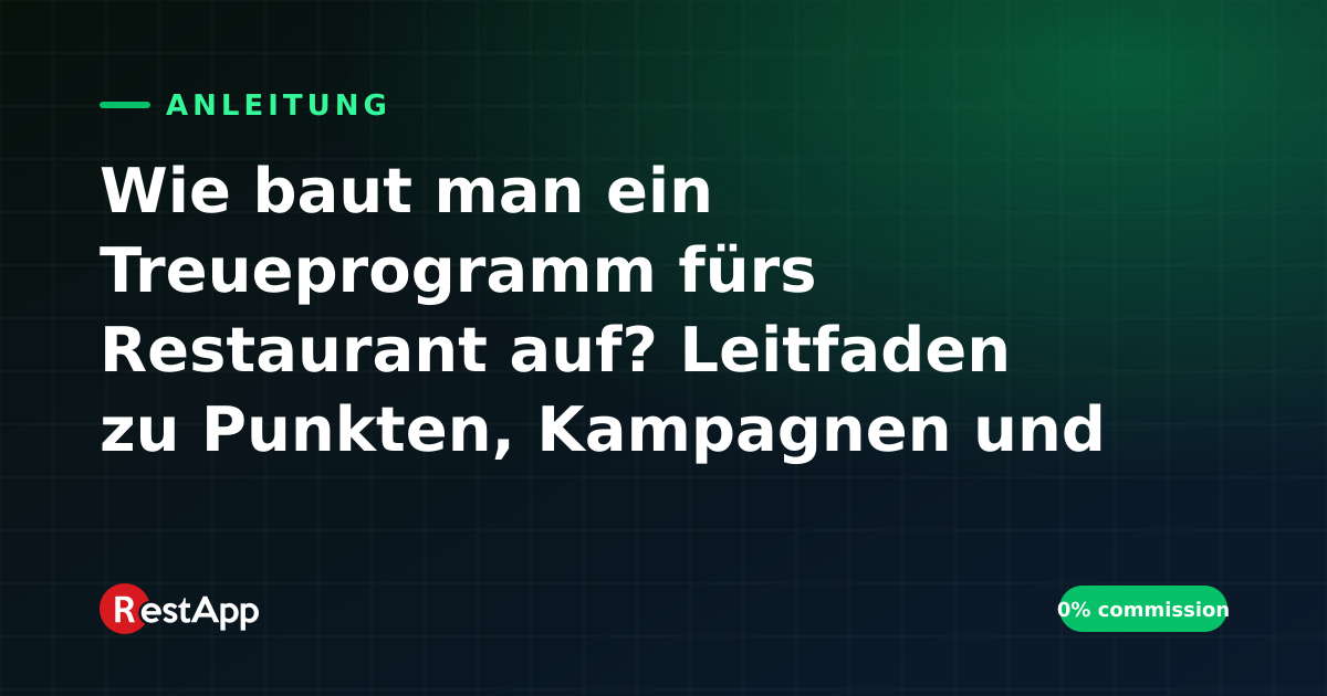 Wie baut man ein Treueprogramm fürs Restaurant auf? Leitfaden zu Punkten, Kampagnen und der Gewöhnung der Gäste an den eigenen Kanal