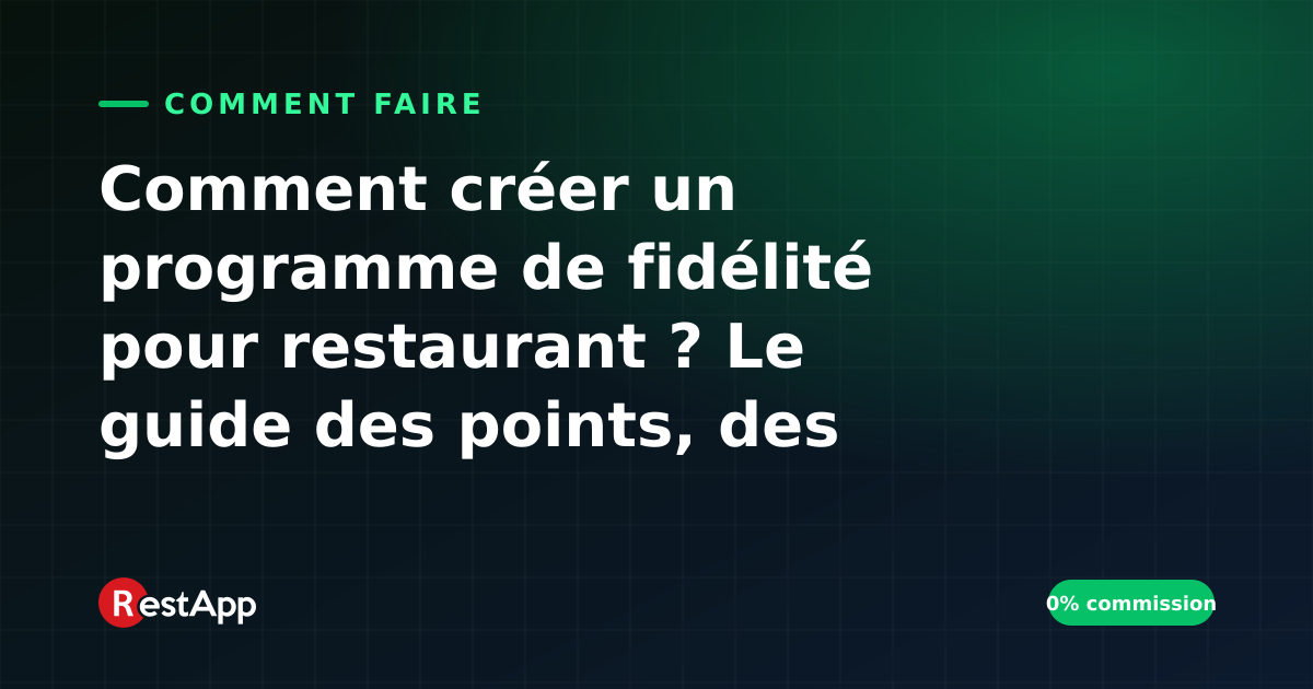 Comment créer un programme de fidélité pour restaurant ? Le guide des points, des campagnes et de la migration des clients vers votre propre canal