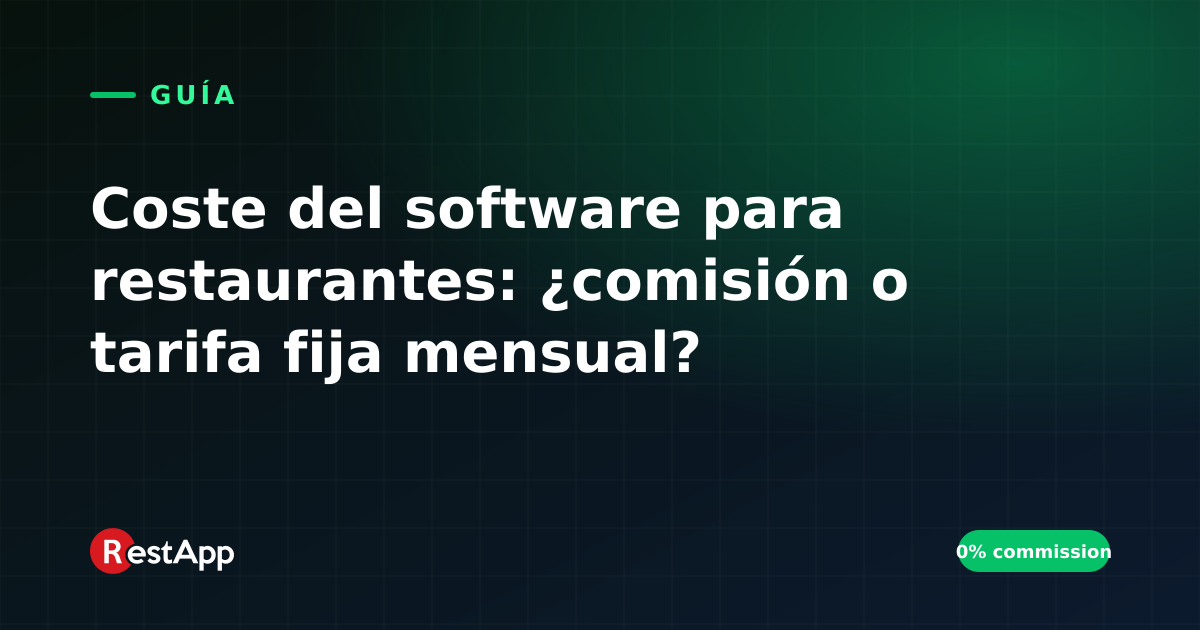 Coste del software para restaurantes: ¿comisión o tarifa fija mensual?