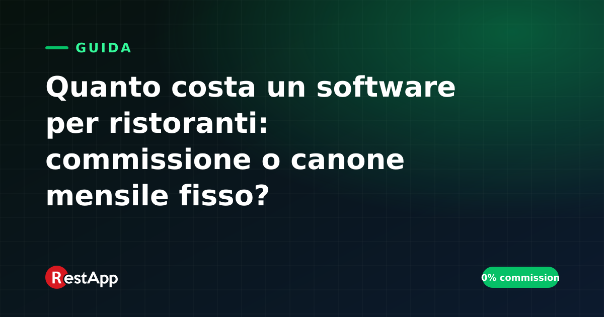 Quanto costa un software per ristoranti: commissione o canone mensile fisso?