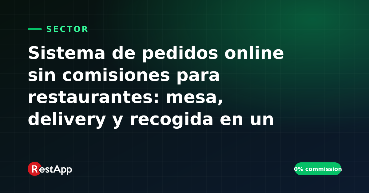 Sistema de pedidos online sin comisiones para restaurantes: mesa, delivery y recogida en un solo panel