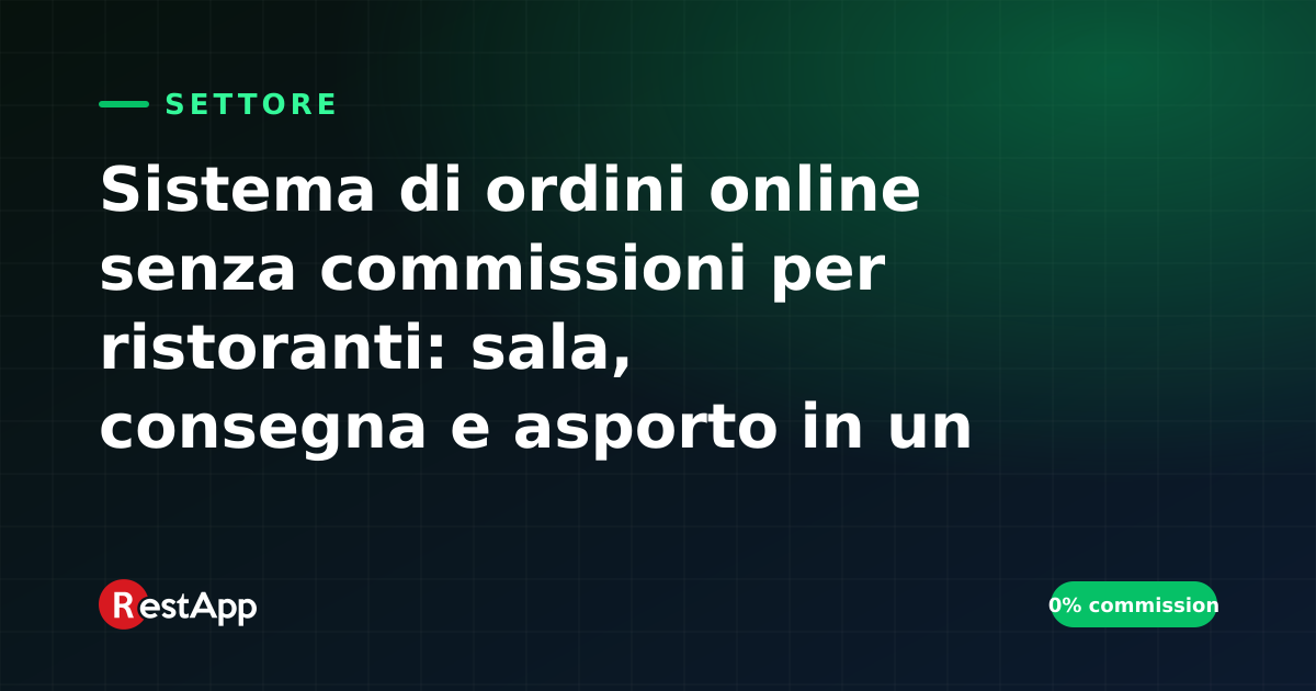 Sistema di ordini online senza commissioni per ristoranti: sala, consegna e asporto in un unico pannello