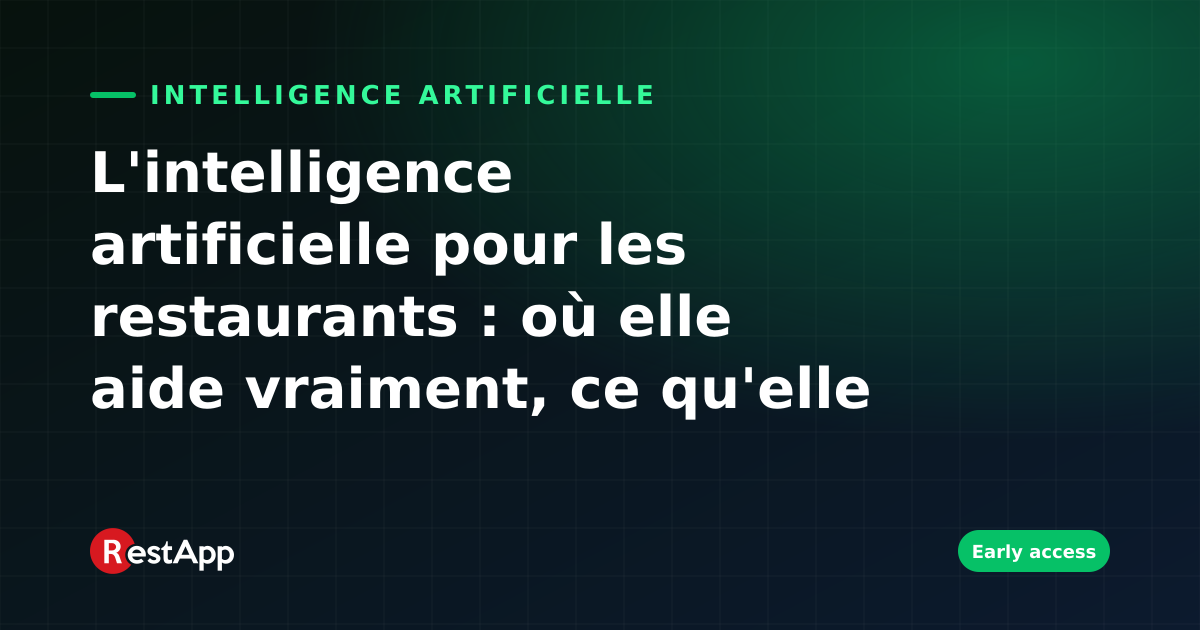 L'intelligence artificielle pour les restaurants : où elle aide vraiment, ce qu'elle fait et ce qu'elle ne fait pas