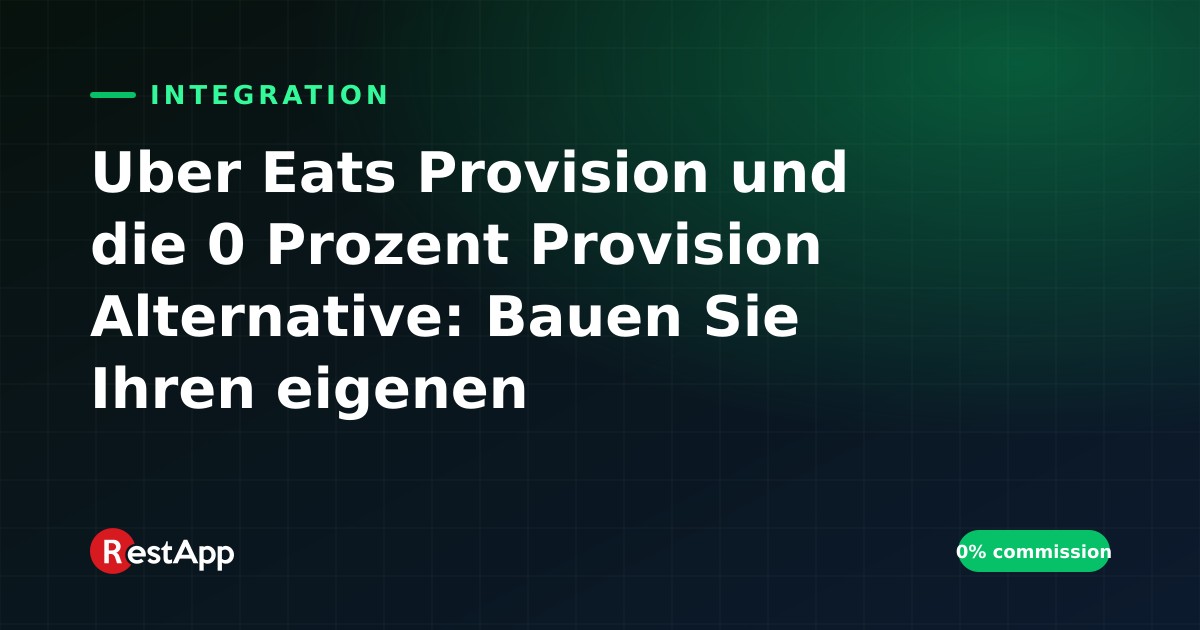 Uber Eats Provision und die 0 Prozent Provision Alternative: Bauen Sie Ihren eigenen Bestellkanal