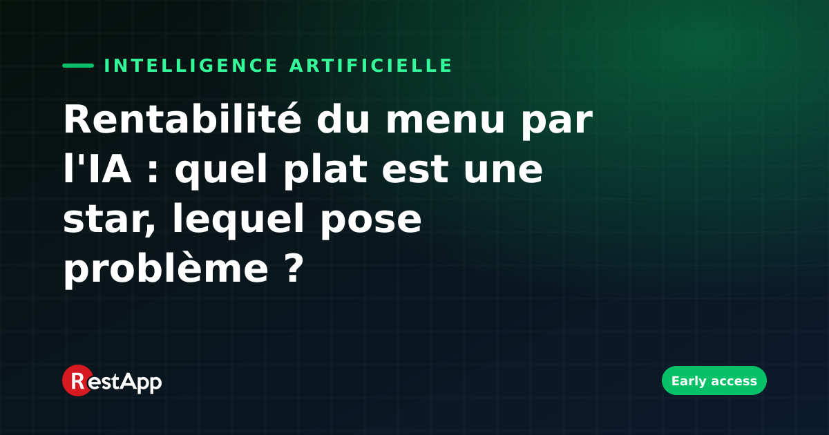 Rentabilité du menu par l'IA : quel plat est une star, lequel pose problème ?