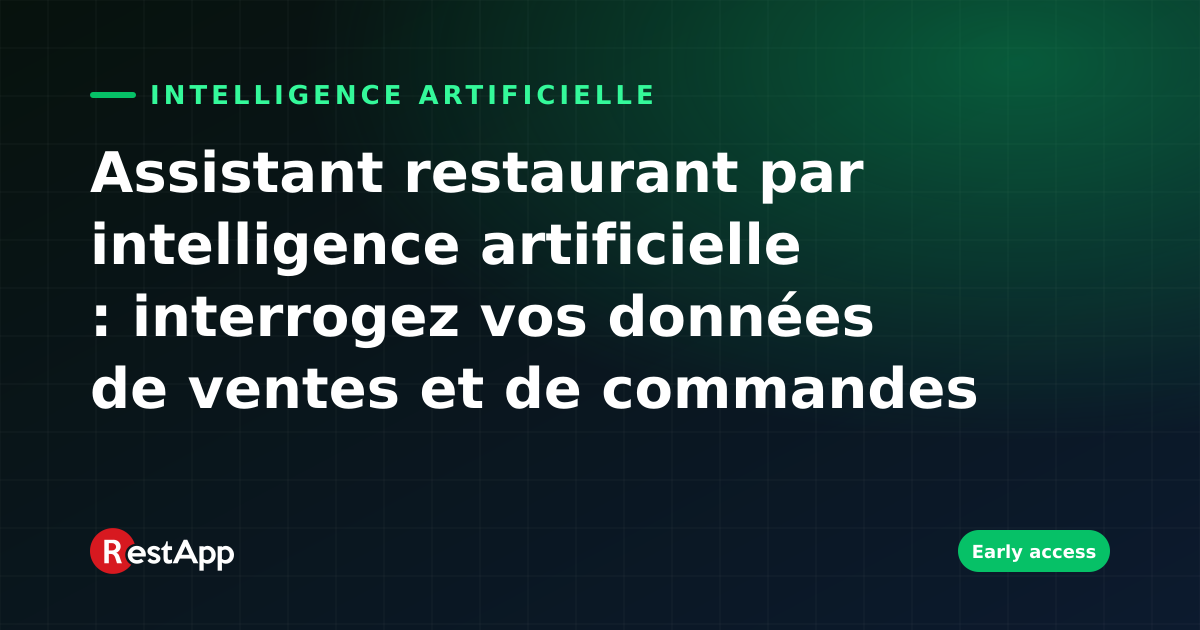 Assistant restaurant par intelligence artificielle : interrogez vos données de ventes et de commandes en langage naturel