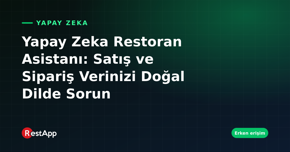 Yapay Zeka Restoran Asistanı: Satış ve Sipariş Verinizi Doğal Dilde Sorun
