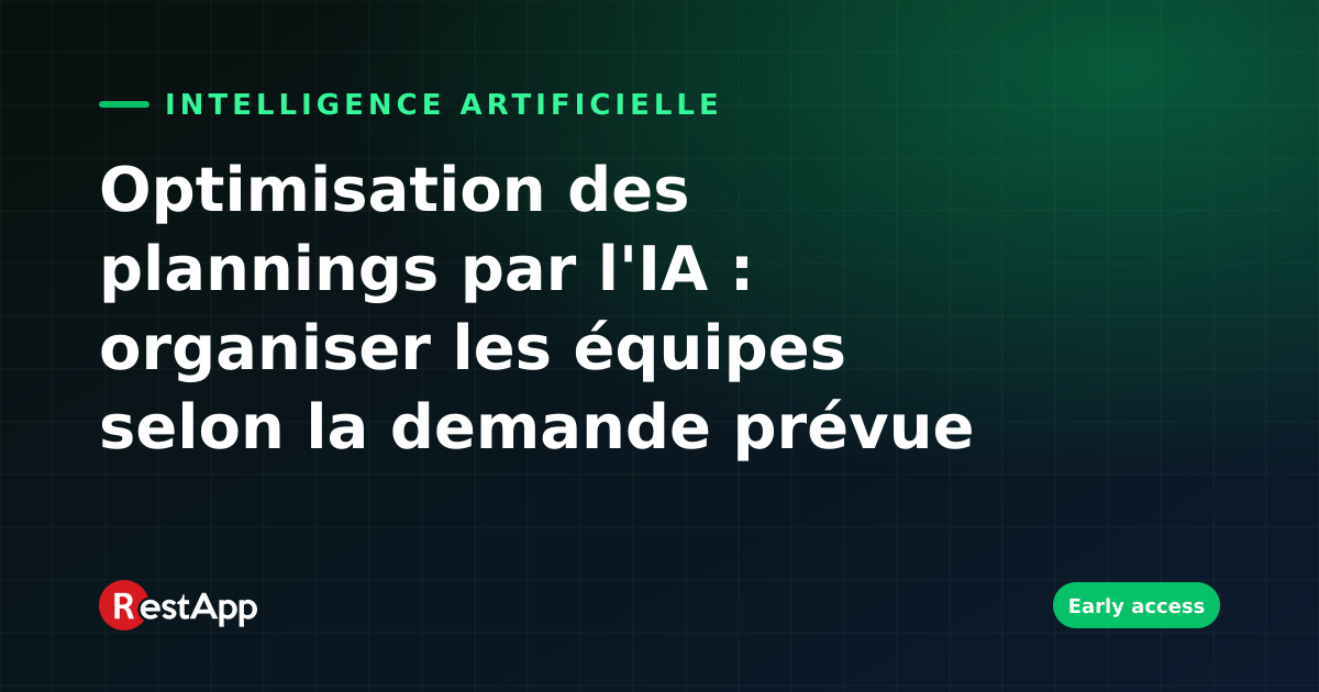 Optimisation des plannings par l'IA : organiser les équipes selon la demande prévue