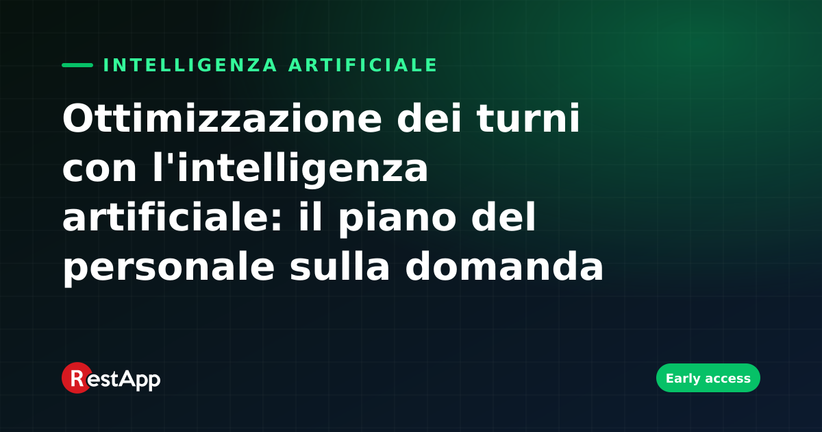 Ottimizzazione dei turni con l'intelligenza artificiale: il piano del personale sulla domanda prevista
