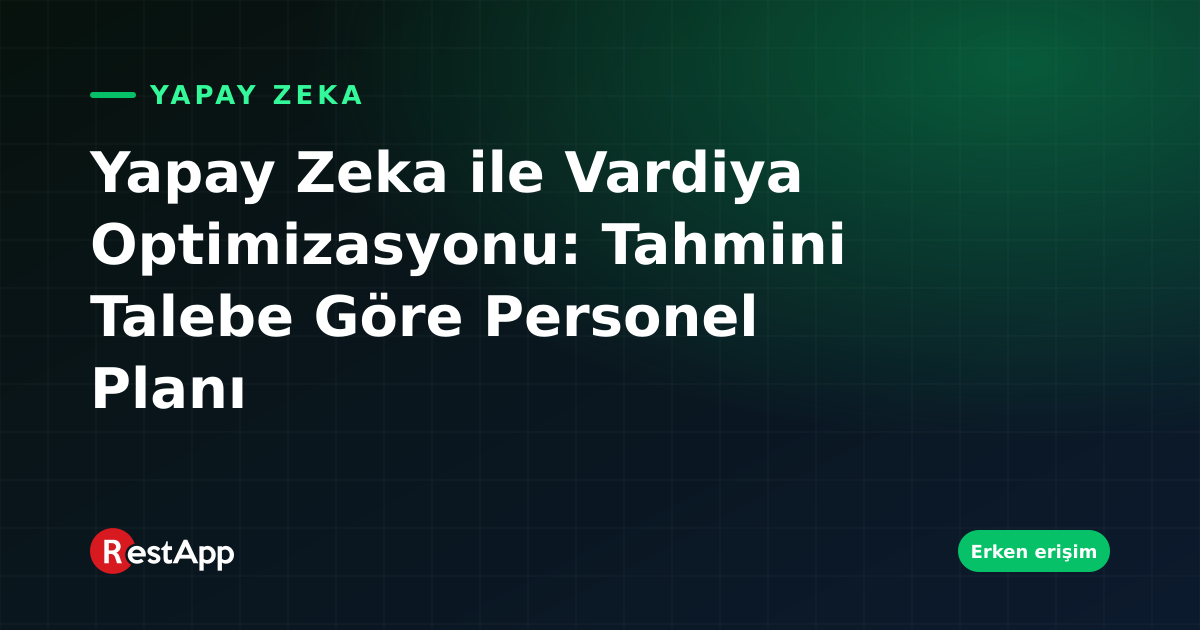 Yapay Zeka ile Vardiya Optimizasyonu: Tahmini Talebe Göre Personel Planı