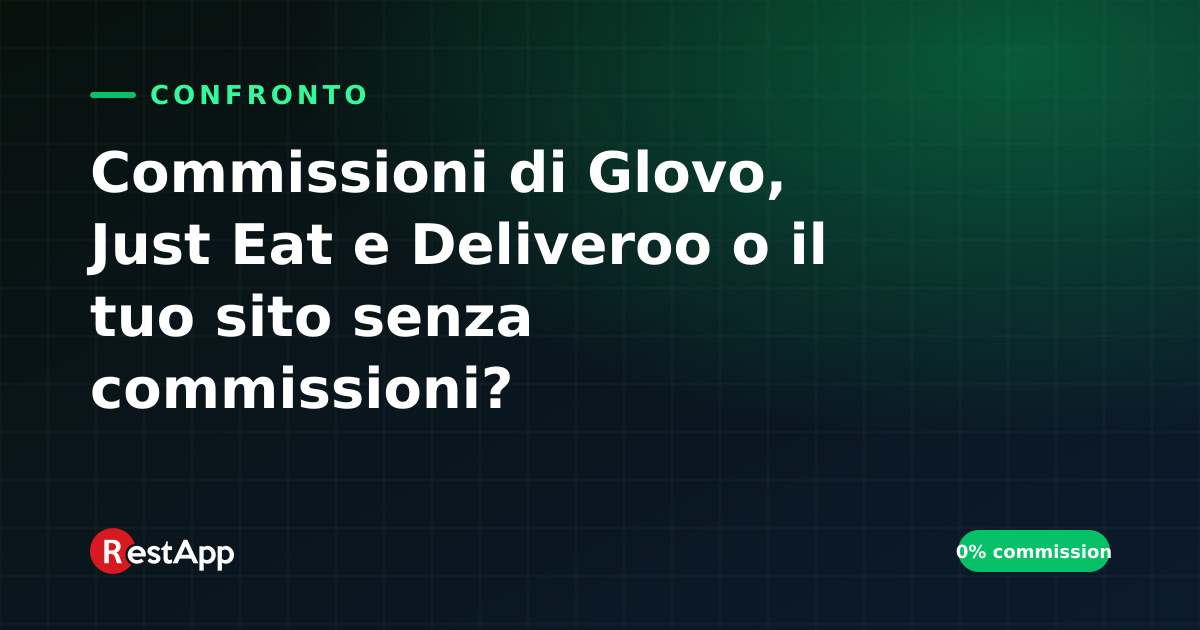 Commissioni di Glovo, Just Eat e Deliveroo o il tuo sito senza commissioni?